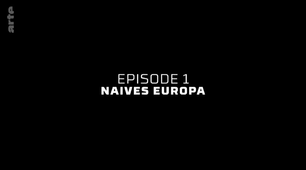 Teil 1 von 2: Naives Europa -